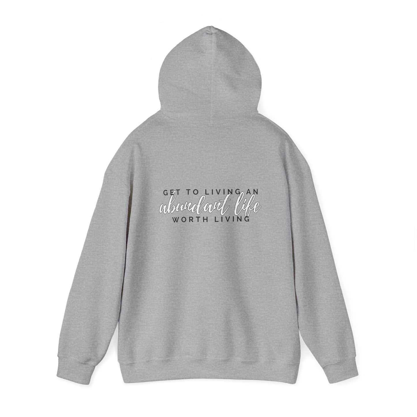 Hooded Sweatshirt - Live an Abundant Life Worth Living