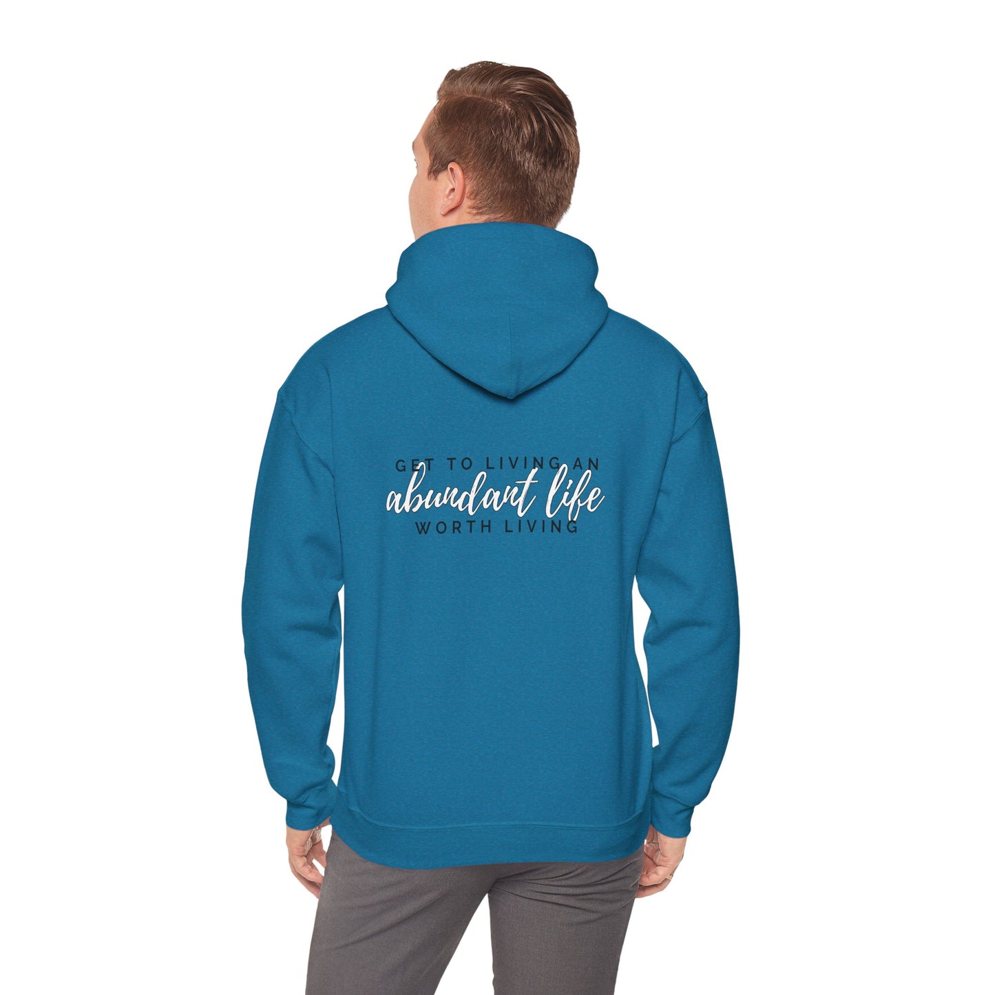 Hooded Sweatshirt - Live an Abundant Life Worth Living